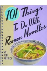 101 Things to Do with Ramen Noodles 